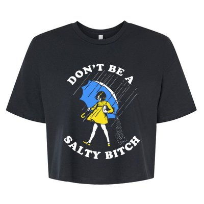 DonT Be A Salty Bitch Bella+Canvas Jersey Crop Tee