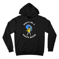 DonT Be A Salty Bitch Hoodie