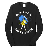 DonT Be A Salty Bitch Long Sleeve Shirt