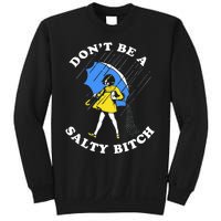 DonT Be A Salty Bitch Sweatshirt