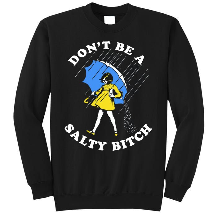 DonT Be A Salty Bitch Sweatshirt