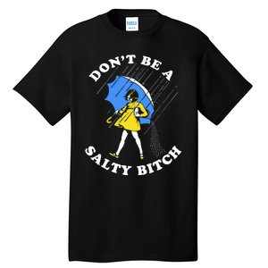 DonT Be A Salty Bitch Tall T-Shirt