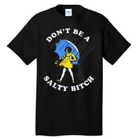 DonT Be A Salty Bitch Tall T-Shirt