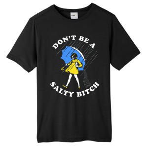 DonT Be A Salty Bitch Tall Fusion ChromaSoft Performance T-Shirt