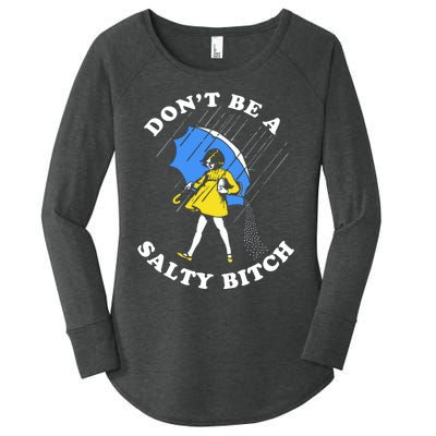 DonT Be A Salty Bitch Women's Perfect Tri Tunic Long Sleeve Shirt