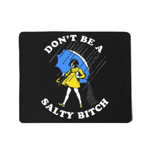 DonT Be A Salty Bitch Mousepad