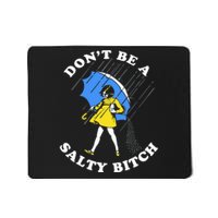 DonT Be A Salty Bitch Mousepad