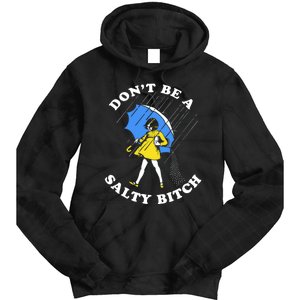 DonT Be A Salty Bitch Tie Dye Hoodie