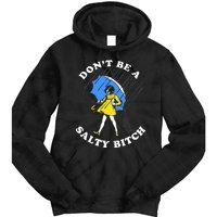 DonT Be A Salty Bitch Tie Dye Hoodie