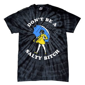 DonT Be A Salty Bitch Tie-Dye T-Shirt