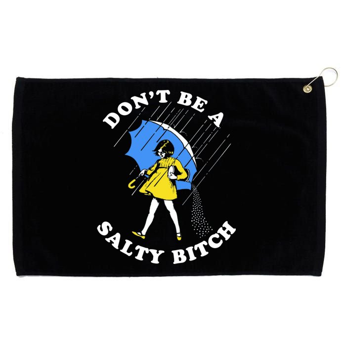 DonT Be A Salty Bitch Grommeted Golf Towel