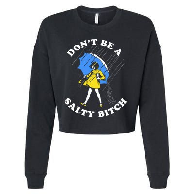 DonT Be A Salty Bitch Cropped Pullover Crew