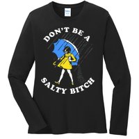 DonT Be A Salty Bitch Ladies Long Sleeve Shirt