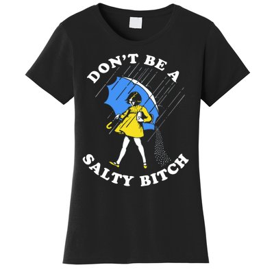 DonT Be A Salty Bitch Women's T-Shirt