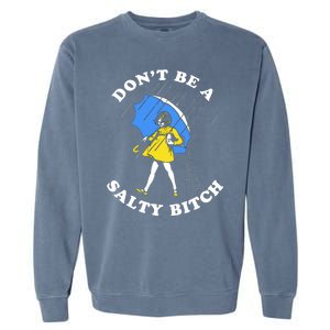 DonT Be A Salty Bitch Garment-Dyed Sweatshirt