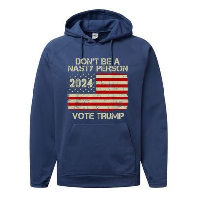 Don’t Be A Nasty Person Vote Trump 2024 Performance Fleece Hoodie