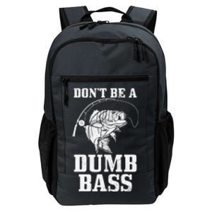 DonT Be A Dumb Bass Fishing Funny Fish Fisherman Daily Commute Backpack