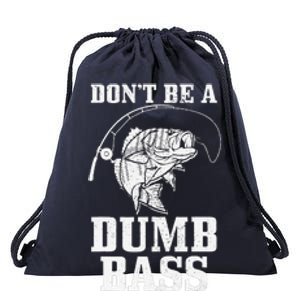 DonT Be A Dumb Bass Fishing Funny Fish Fisherman Drawstring Bag