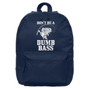 DonT Be A Dumb Bass Fishing Funny Fish Fisherman 16 in Basic Backpack