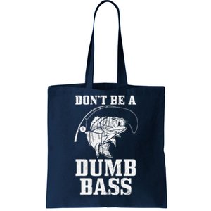 DonT Be A Dumb Bass Fishing Funny Fish Fisherman Tote Bag