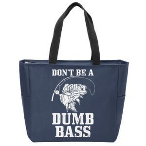 DonT Be A Dumb Bass Fishing Funny Fish Fisherman Zip Tote Bag