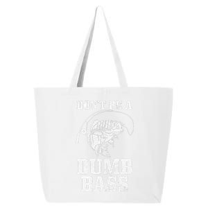 DonT Be A Dumb Bass Fishing Funny Fish Fisherman 25L Jumbo Tote