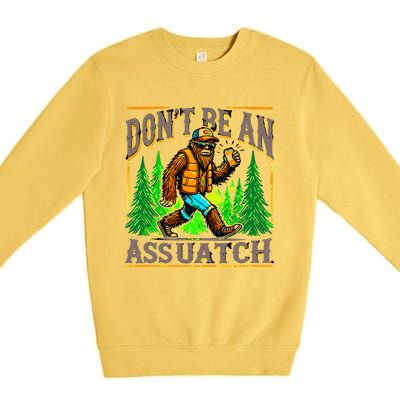 Dont Be An Assquatch Premium Crewneck Sweatshirt