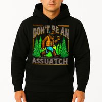 Dont Be An Assquatch Hoodie