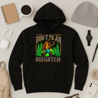 Dont Be An Assquatch Hoodie
