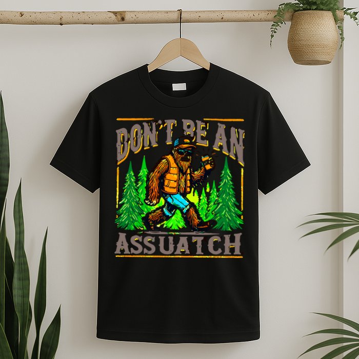 Dont Be An Assquatch T-Shirt