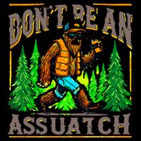 Dont Be An Assquatch T-Shirt