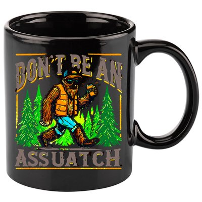 Dont Be An Assquatch 11oz C Handle Ceramic Mug