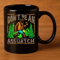 Dont Be An Assquatch 11oz C Handle Ceramic Mug