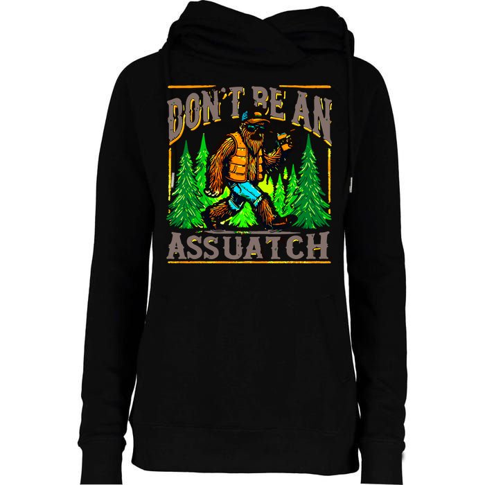 Dont Be An Assquatch Womens Funnel Neck Pullover Hood