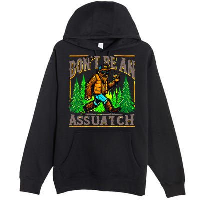 Dont Be An Assquatch Premium Pullover Hoodie