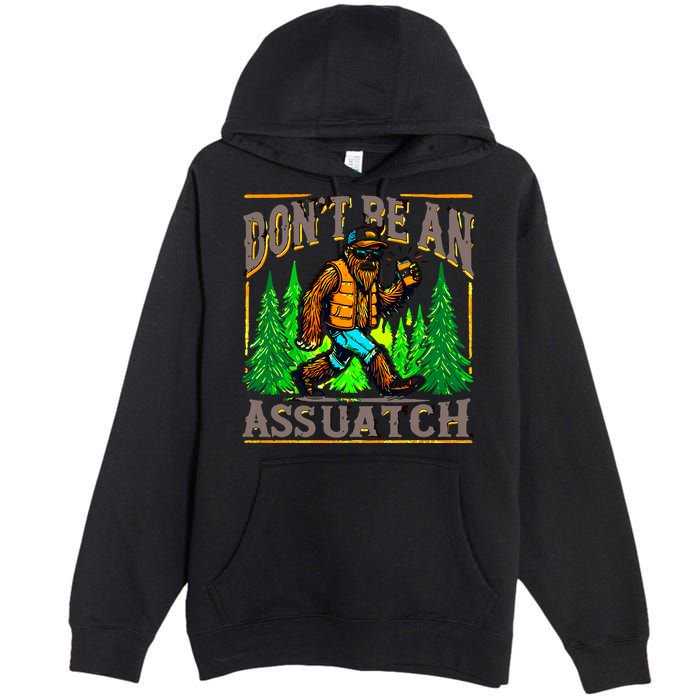 Dont Be An Assquatch Premium Pullover Hoodie
