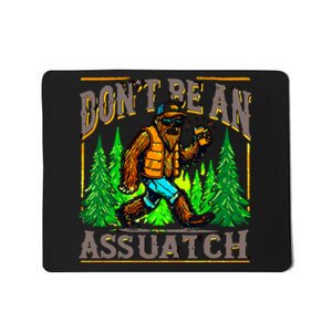 Dont Be An Assquatch Mousepad