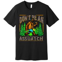 Dont Be An Assquatch Premium T-Shirt