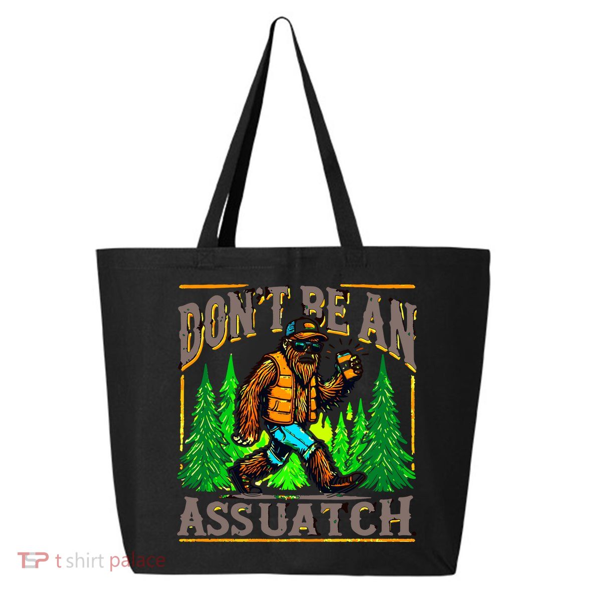 Dont Be An Assquatch 25L Jumbo Tote