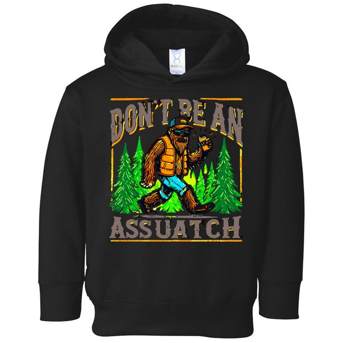 Dont Be An Assquatch Toddler Hoodie