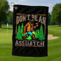 Dont Be An Assquatch Golf Towel