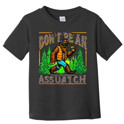 Dont Be An Assquatch Toddler T-Shirt