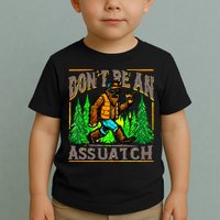 Dont Be An Assquatch Toddler T-Shirt