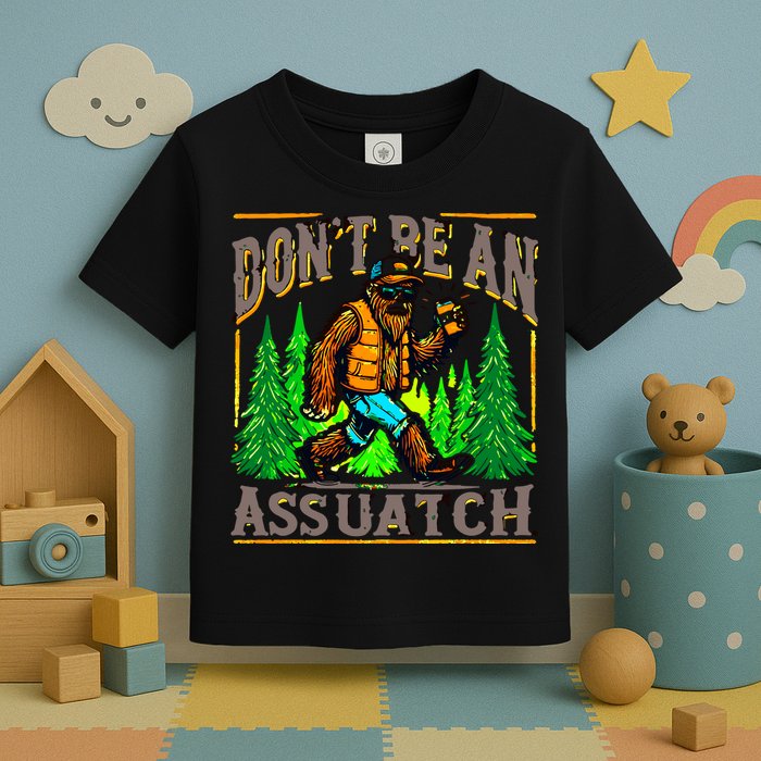 Dont Be An Assquatch Toddler T-Shirt