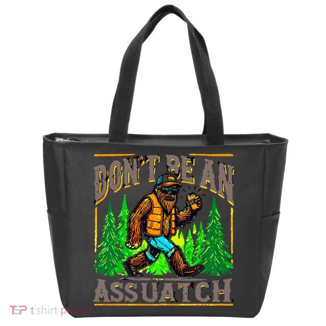 Dont Be An Assquatch Zip Tote Bag