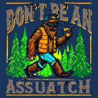 Dont Be An Assquatch Infant Baby Jersey Bodysuit