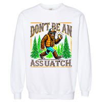 Dont Be An Assquatch Garment-Dyed Sweatshirt