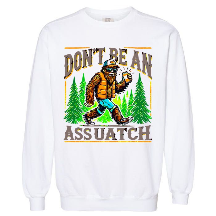 Dont Be An Assquatch Garment-Dyed Sweatshirt