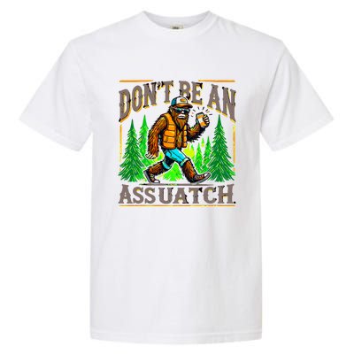 Dont Be An Assquatch Garment-Dyed Heavyweight T-Shirt