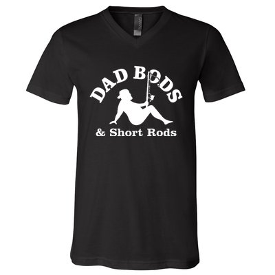 Dad Bods And Short Rods Funny Man Fishing Lovers V-Neck T-Shirt